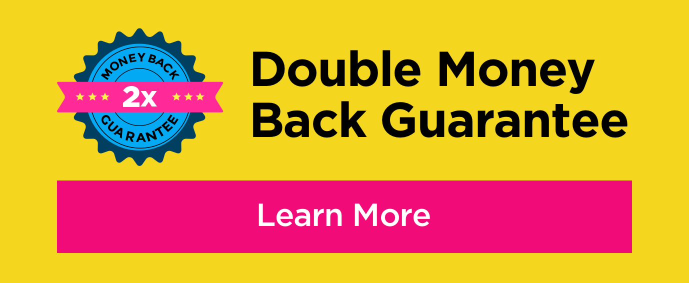 Double Money Back Guarantee